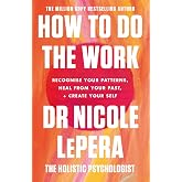 How to Do the Work : The Sunday Times Bestseller