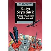 Batı'yı Seyretmek - Avrupa ve Amerika Seyahatnameleri