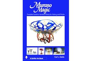 Murano Magic (Schiffer Art Books): Complete Guide to Venetian Glass, Its History and Artists