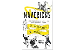Mavericks: Life stories and lessons of history's most extraordinary misfits