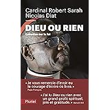 Dieu ou rien: Entretien sur la foi