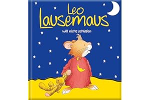 Leo Lausemaus will nicht schlafen: Kinderbuch zum Vorlesen – eine Kindergeschichte für Kinder ab 3