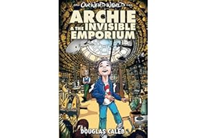 Archie & The Invisible Emporium [A middle-grade urban fantasy novel for ages 8-12]: A boy abandoned with his grumpy grandpa gets a job in a strange store that shouldn’t exist (Our Weird World series)