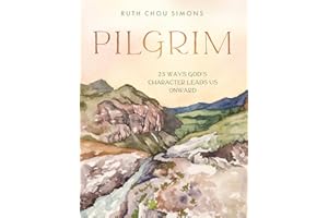 Pilgrim: 25 Ways God’s Character Leads Us Onward