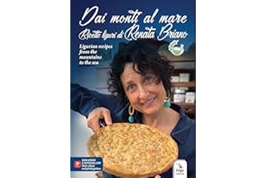 Dai monti al mare. Ricette liguri di Renata Briano-Ligurian recipes from the mountains to the sea. Ediz. multilingue