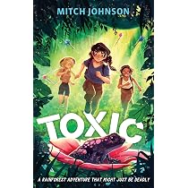 Toxic: A fast-paced rainforest adventure story for readers aged 9