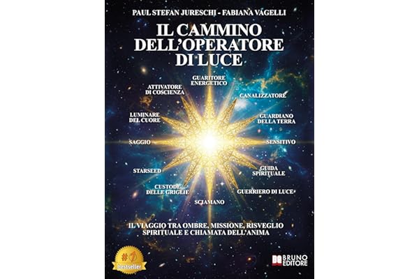 Il Cammino Dell’Operatore Di Luce: Il Viaggio Tra Ombre, Missione, Risveglio Spirituale E Chiamata Dell’Anima