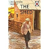 The Ladybird Book of the Shed: (Ladybird For Grown-Ups) (Ladybirds for Grown-Ups)