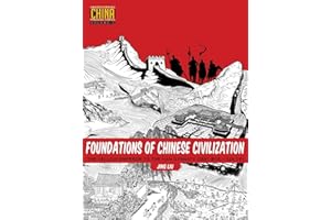 Foundations of Chinese Civilization: The Yellow Emperor to the Han Dynasty (2697 BCE - 220 CE) (Understanding China Through Comics, 1, Band 1)