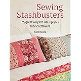 Sewing Stashbusters: 25 great ways to use up your fabric leftovers