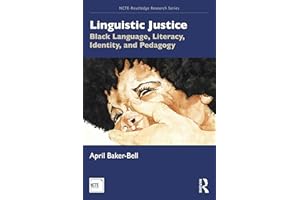 Linguistic Justice: Black Language, Literacy, Identity, and Pedagogy (NCTE-Routledge Research)
