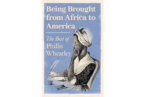 Being Brought from Africa to America - The Best of Phillis Wheatley