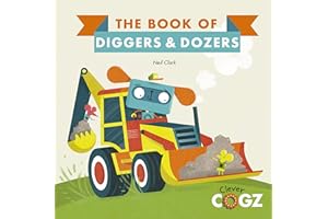 The Book of Diggers and Dozers (Clever Cogz)
