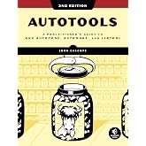 Autotools, 2nd Edition: A Practitioner's Guide to GNU Autoconf, Automake, and Libtool
