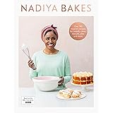 Nadiya Bakes: Includes all the delicious recipes from the BBC2 TV series