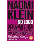 No Logo!: Der Kampf der Global Players um Marktmacht - Ein Spiel mit vielen Verlierern und wenigen Gewinnern (German Edition)