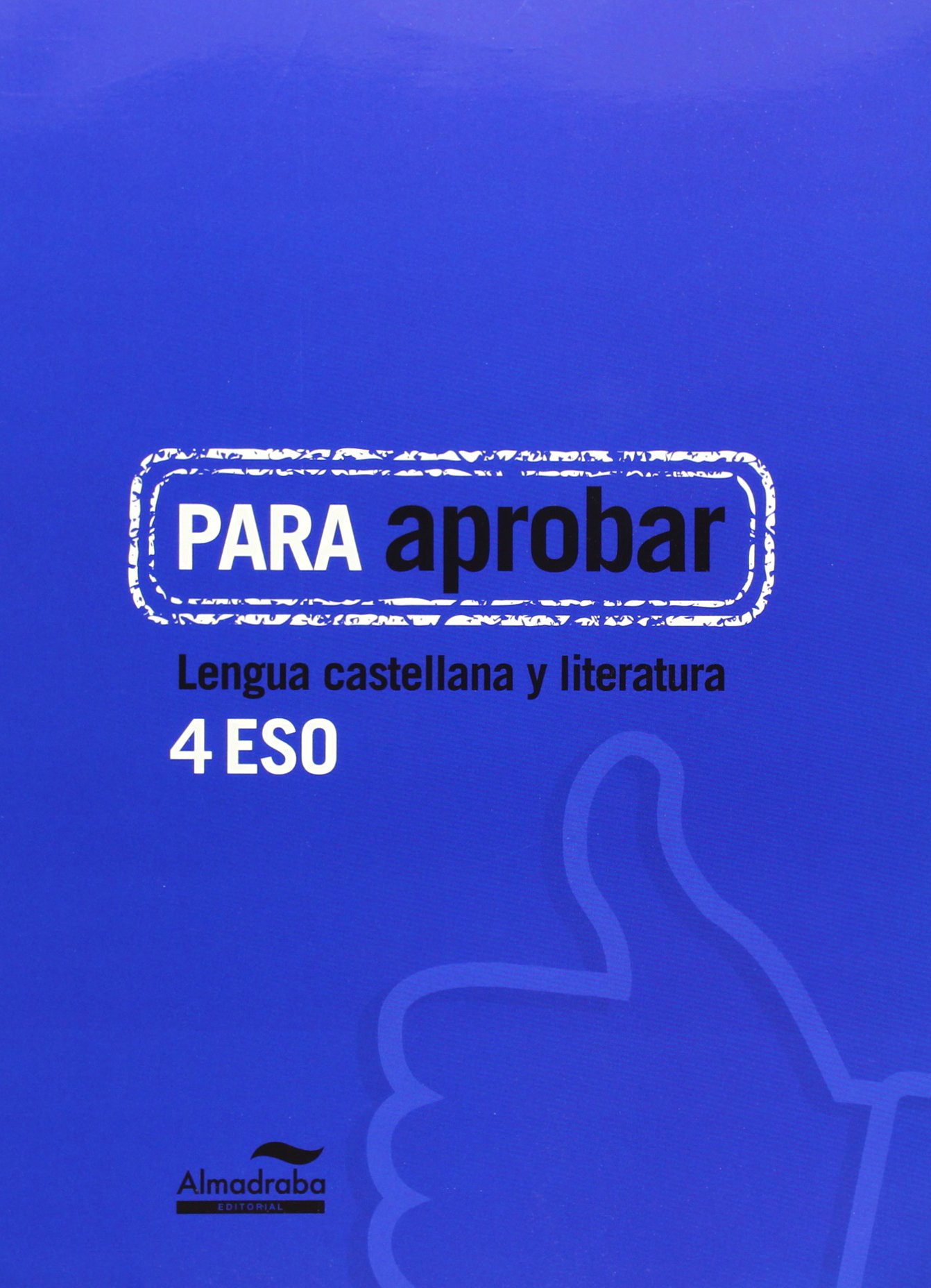 Para aprobar. Lengua castellana y literatura 4º eso