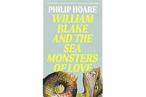 William Blake and The Sea Monsters of Love: How one visionary inspired two hundred years of art, poetry & protest