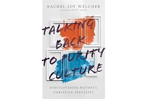 Talking Back to Purity Culture: Rediscovering Faithful Christian Sexuality
