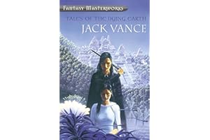 Tales Of The Dying Earth: The influential science fantasy masterpiece that inspired a generation of writers (FANTASY MASTERWORKS)