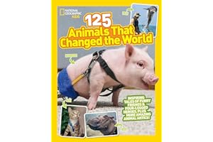 125 Animals That Changed the World: Inspiring Tales of Furry Friends & Four-legged Heroes, Plus More Amazing Animal Antics!