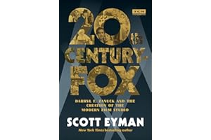 20th Century-Fox: Darryl F. Zanuck and the Creation of the Modern Film Studio
