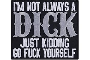 EXPRESS-STICKEREI Patch ricamato "I'm not always a dick (Just kidding go fuck yourselfe" da applicare con ferro Rocker Trash Metal Regalo per motociclisti Applicazione fai-da-te per cucire/applicare con ferro 90x80mm.