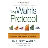 The Wahls Protocol: A Radical New Way to Treat All Chronic Autoimmune Conditions Using Paleo Principles