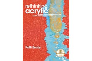 Rethinking Acrylic: Radical solutions for exploiting the world's most versatile medium