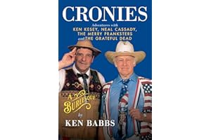 Cronies, A Burlesque: Adventures with Ken Kesey, Neal Cassady, the Merry Pranksters and the Grateful Dead