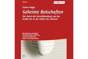 Geheime Botschaften. Die Kunst der Verschlüsselung von der Antike bis in die Zeiten des Internet