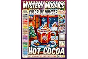 Christmas Hot Cocoa Mystery Mosaic Color by Number: 50 Cozy Hot Cocoa Scenes for a Warm and Festive Christmas in Pixel Art