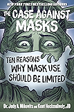 The Case Against Masks: Ten Reasons Why Mask Use Should be Limited