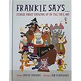 Frankie Says: Stories about growing up in the 70s & 80s