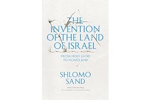 The Invention of the Land of Israel: From Holy Land to Homeland