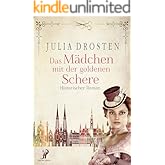 Das Mädchen mit der goldenen Schere. Historischer Roman (Starke Frauen erobern die Freiheit)