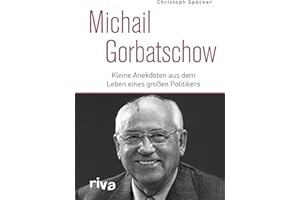 Michail Gorbatschow: Kleine Anekdoten aus dem Leben eines großen Politikers
