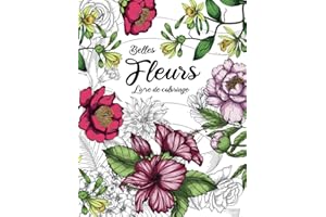 Belles Fleurs - Livre de Coloriage pour Adultes: Magnifiques Fleurs à Colorier | Livres de Coloriage anti-stress Adulte
