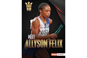 Meet Allyson Felix: Track-And-Field Superstar (Sports VIPs)