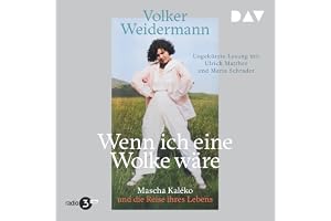 Wenn ich eine Wolke wäre. Mascha Kaléko und die Reise ihres Lebens