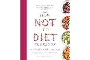The How Not to Diet Cookbook: Over 100 Recipes for Healthy, Permanent Weight Loss