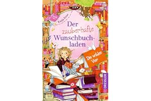 Der zauberhafte Wunschbuchladen 4. Die wilden Vier: Spannendes Fantasy-Buch für Kinder ab 8 Jahren mit tollen Illustrationen