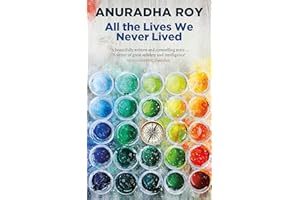 All the Lives We Never Lived: Shortlisted for the 2020 International DUBLIN Literary Award