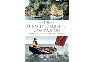 The Dinghy Cruising Companion 2nd edition: Tales and Advice from Sailing a Small Open Boat