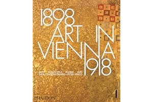 Art in Vienna. 1898-1918: Klimt, Kokoscha, Schiele and their contemporaries