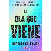 La ola que viene: Tecnolog&iacute;a, poder y el gran dilema del siglo XXI (Ciencia y Tecnolog&iacute;a)
