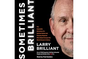 Sometimes Brilliant: The Impossible Adventure of a Spiritual Seeker and Visionary Physician Who Helped Conquer the Worst Dise