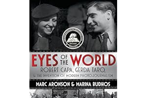 Eyes of the World: Robert Capa, Gerda Taro, and the Invention of Modern Photojournalism