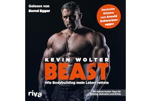 Beast: Wie Bodybuilding mein Leben rettete. Mit meinen besten Tipps für Training, Motivation und Erfolg