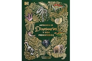 Antología de dinosaurios y vida prehistórica (Dinosaurs and Other Prehistoric Life) (DK Children's Anthologies)